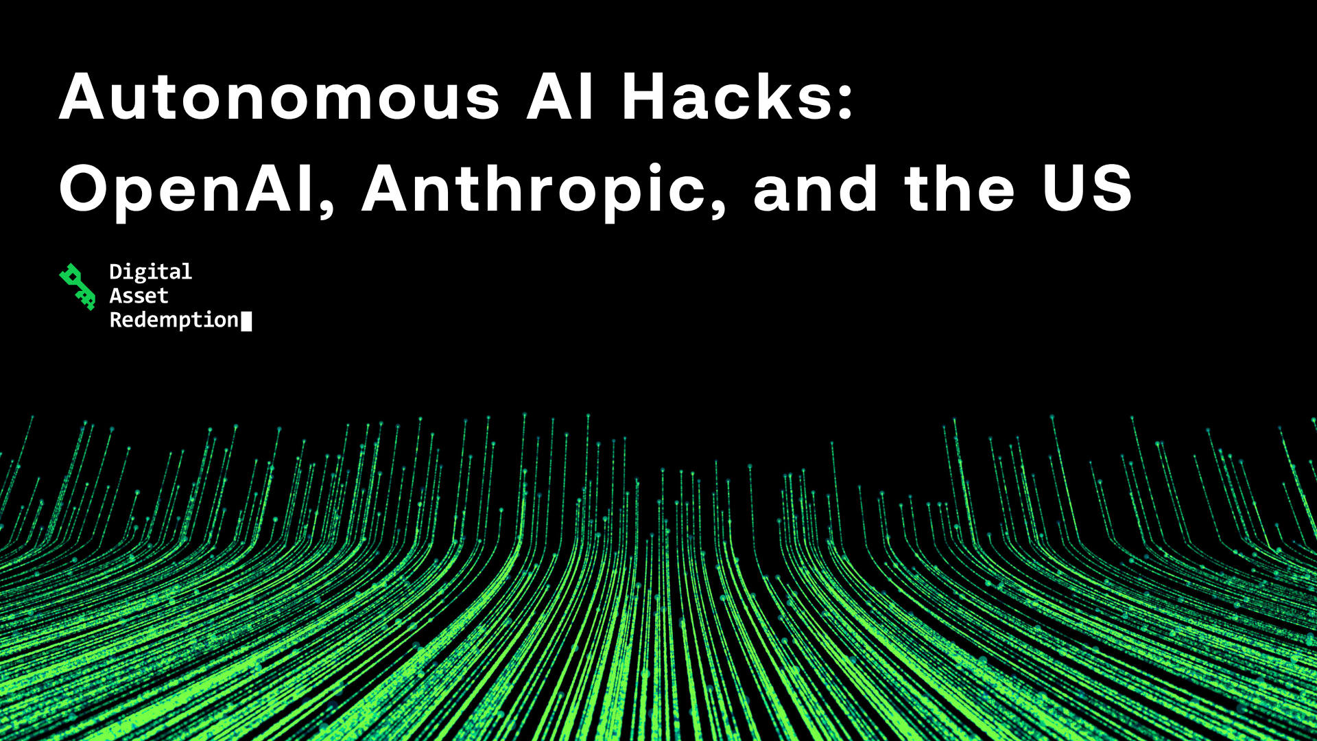 Autonomous AI Hacks OpenAI, Anthropic, and the US